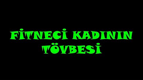 FİTNECİ KADININ TÖVBESİ