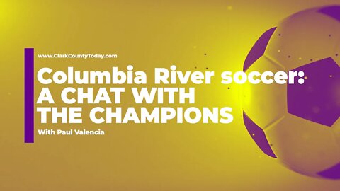 Columbia River soccer: A chat with the champions