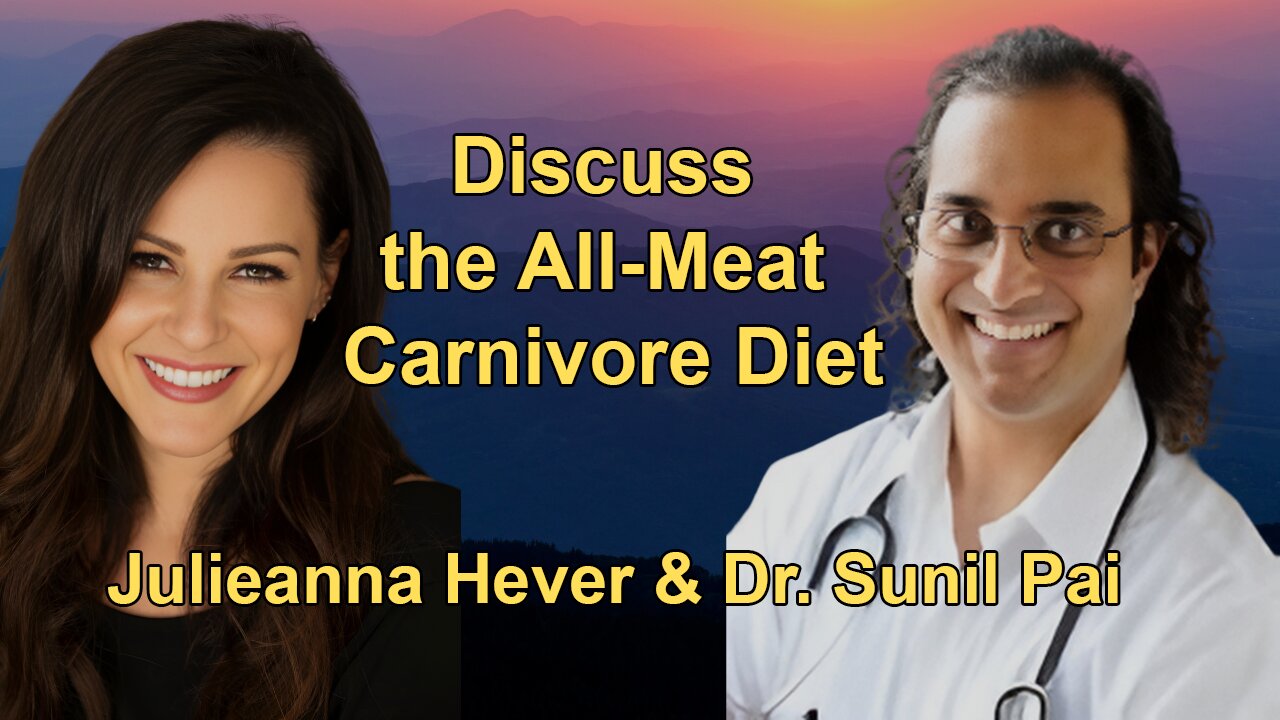 Julieanna Hever & Dr. Sunil Pai Discuss the All-Meat Carnivore Diet