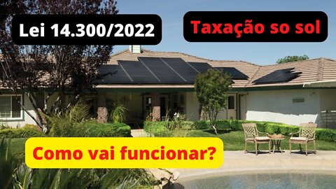 Lei 14.300/2022 | Lei da taxação do sol?