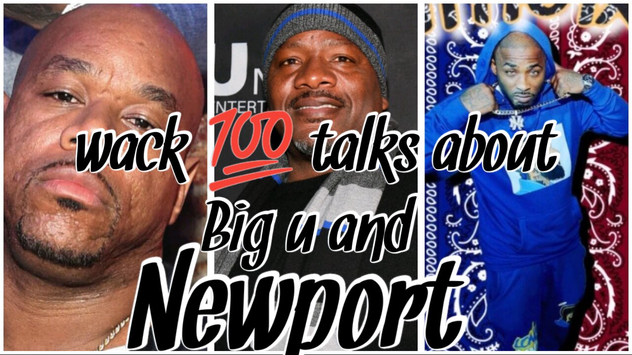 Wack 100 talks about Big u and Newport from Rollin 60's