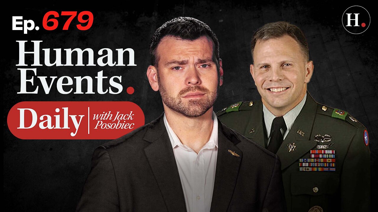 HUMAN EVENTS WITH JACK POSOBIEC EP. 679