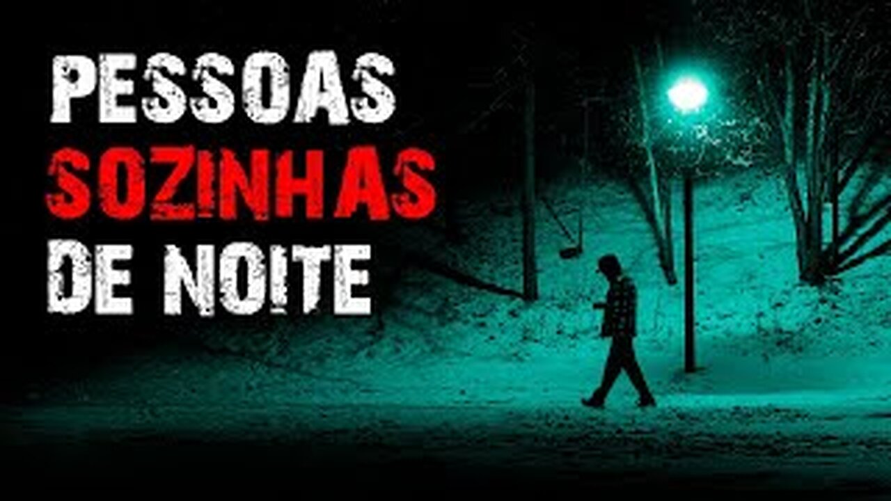 3 Histórias Reais de Terror - Pessoas Sozinhas de Noite (3 RELATOS REAIS DE TERROR)