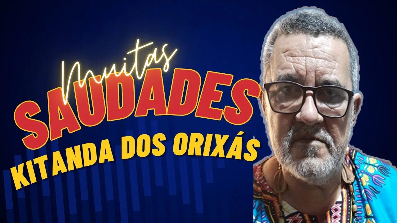 kitanda dos Orixas - Saudades de Vocês.