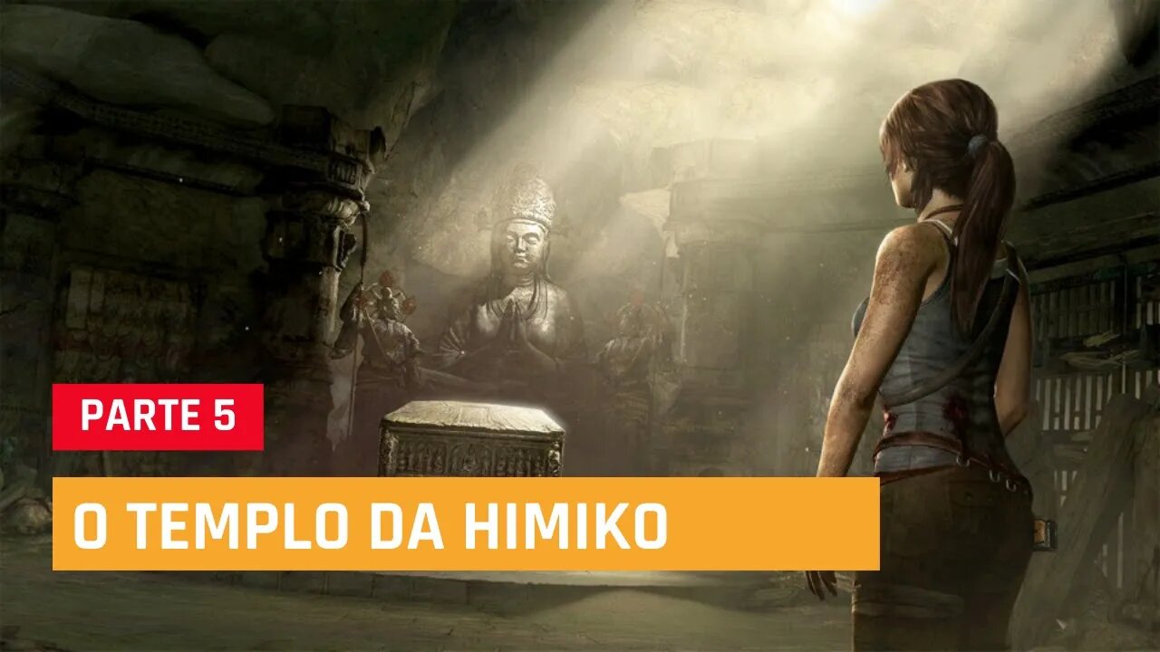 TOMB RAIDER DEFINITIVE EDITION - #5 :O TEMPLO DA HIMIKO, legendado em PT-BR | XBOX ONE S 1080p 60fps