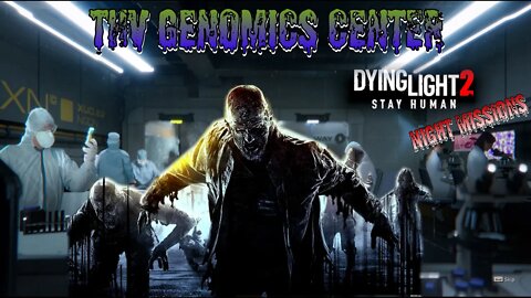 THV Genomics Center - Dying Light 2 Night Missions