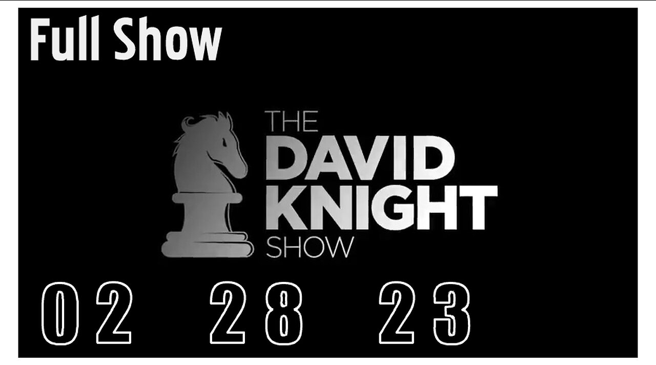DAVID KNIGHT (Full Show) 02_28_23 Tuesday