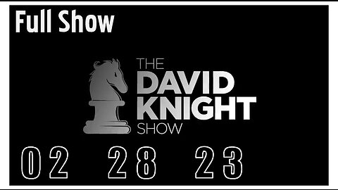 DAVID KNIGHT (Full Show) 02_28_23 Tuesday