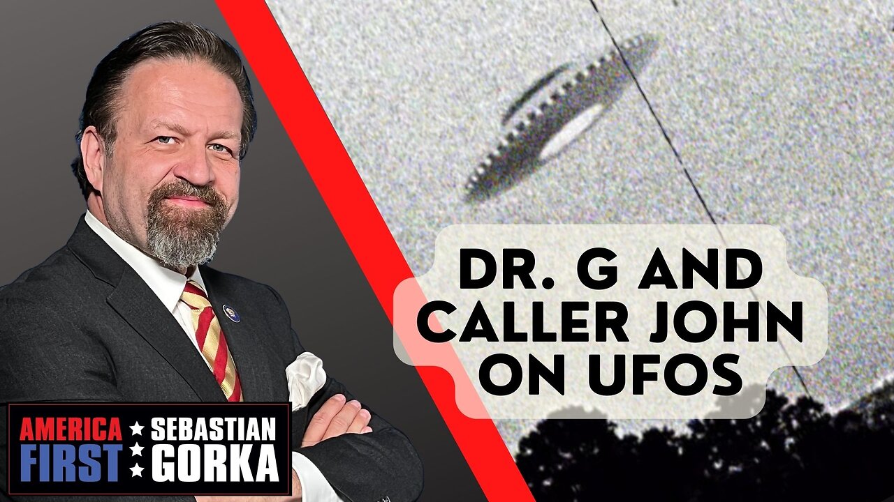 Dr. G and caller John on UFOs. Sebastian Gorka on AMERICA First