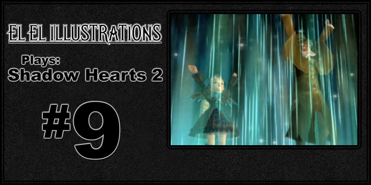 El El Plays Shadow Hearts 2 Episode 9: The Mines, They Call