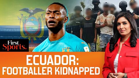 Ecuador: Footballer Faces Kidnapping Nightmare, Pattern Of Crime? | First Sports With Rupha Ramani