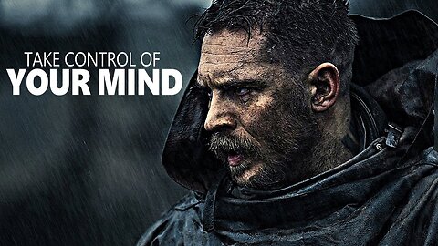 TAKE CONTROL OF YOUR MIND - MOTIVATIONAL VIDEO