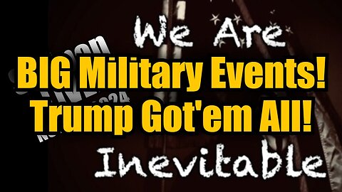 SG Anon Major Intel 11/26/24: Big Military Events - Trump Got'em All!