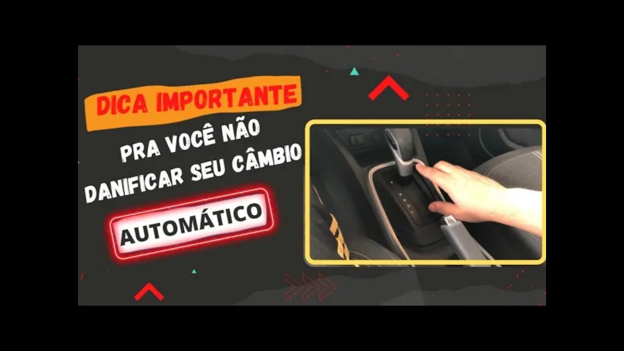 Cambio automático, dica importante para você não danificar ele!