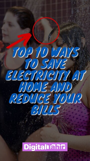Top 10 Ways To Save Electricity At Home And Reduce Your Bills