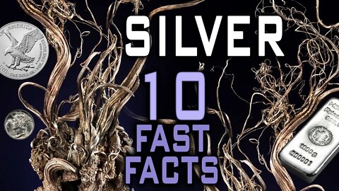 10 Fast Facts About Silver