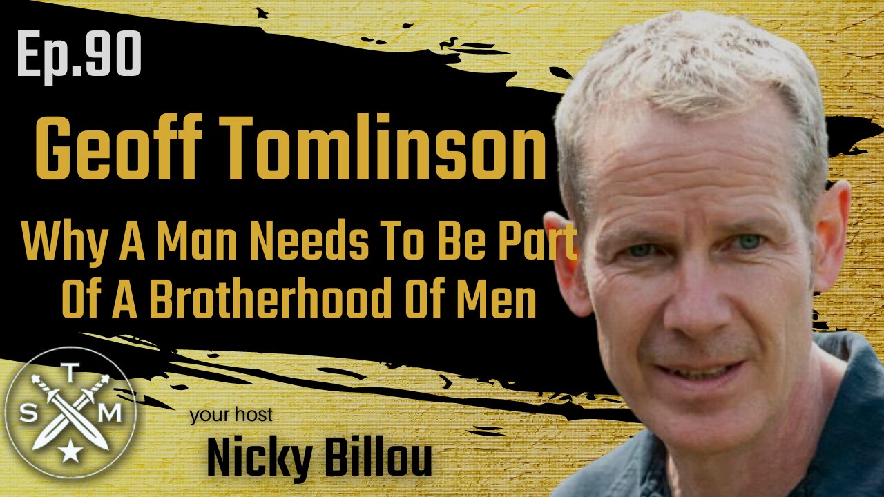 SMP EP90: Geoff Tomlinson - Why A Man Needs To Be Part Of A Brotherhood Of Men