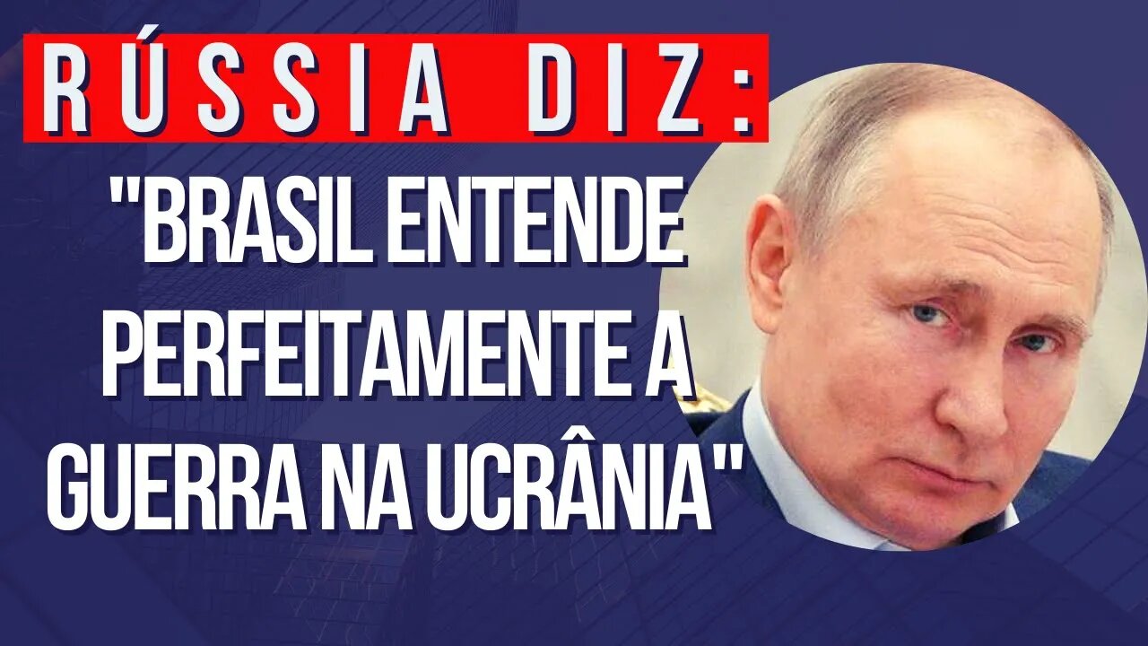 💥 Rússia diz ["BRASIL ENTENDE OPERAÇÃO MILITAR"]