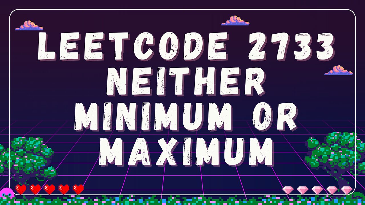 LeetCode 2733: Neither Minimum or Maximum