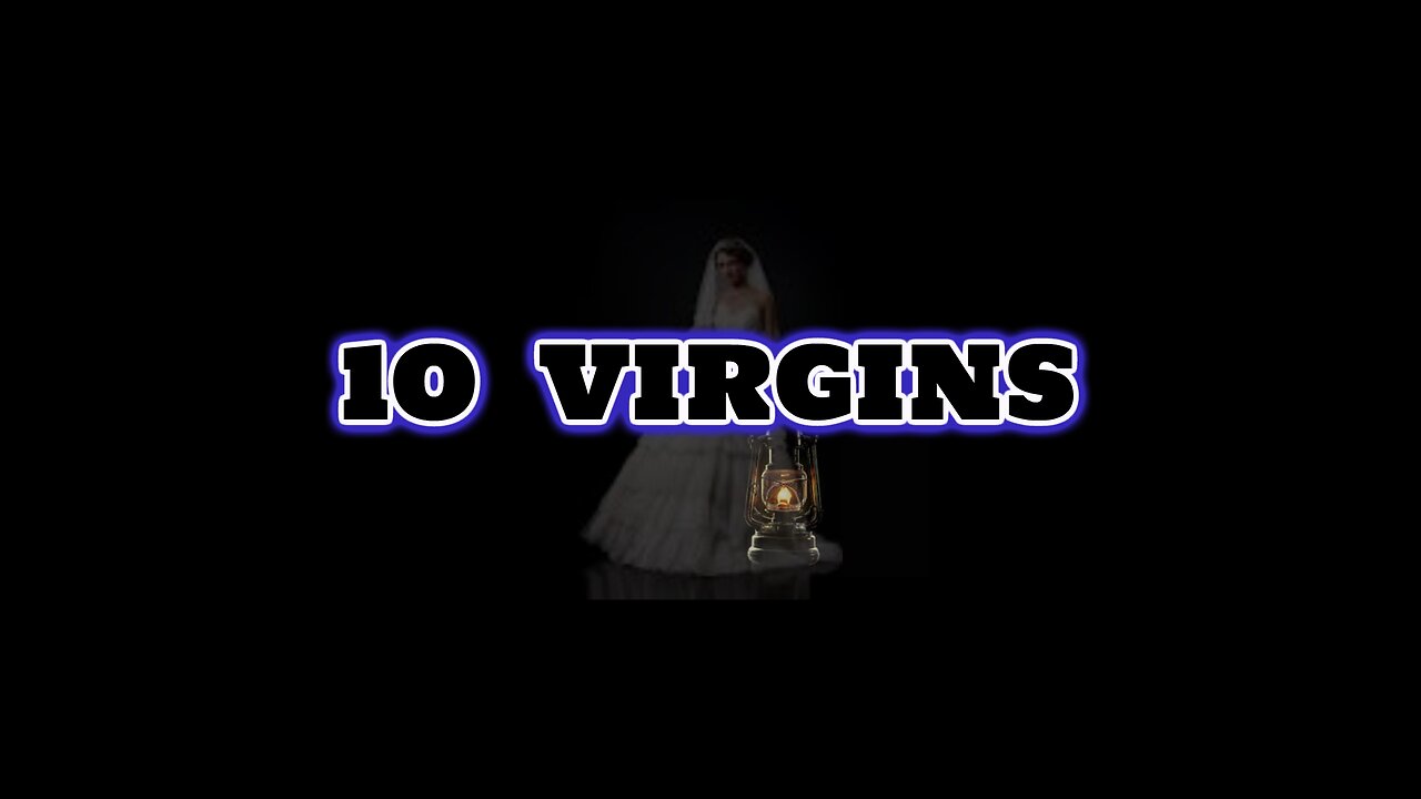 5th END_TIME PARABLE -10 Virgins!