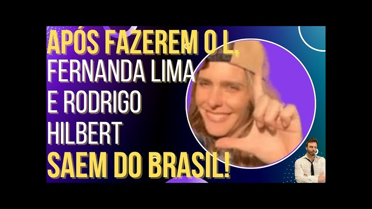 OI LUIZ - Após fazerem o L, Fernanda Lima e Rodrigo Hilbert saem do Brasil: "Fiquem com Lula!"