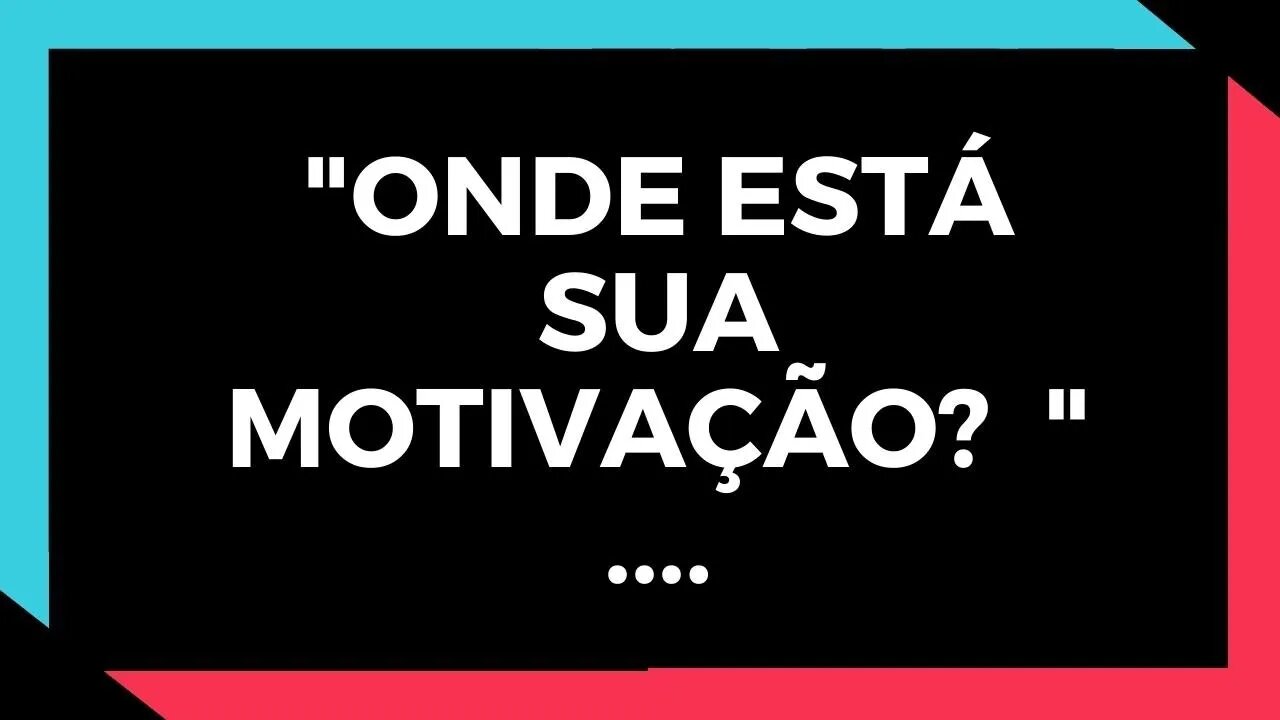 ✅ ONDE ESTÁ SUA MOTIVAÇÃO l A MOTIVAÇÃO ✅