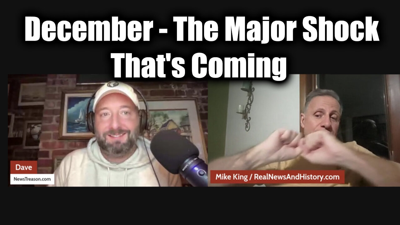 Mike King & Dave Great Intel December - The Major Shock That's Coming