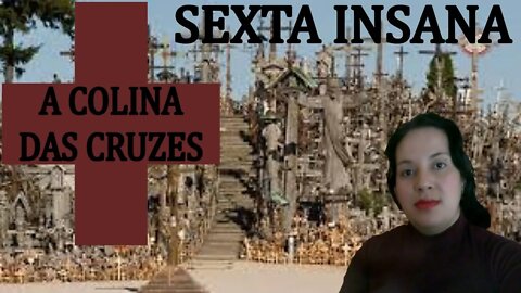 A COLINA DAS CRUZES I HILL OF CROSSES I UM LUGAR INTERESSANTE I #curiosidades I Sexta Insana