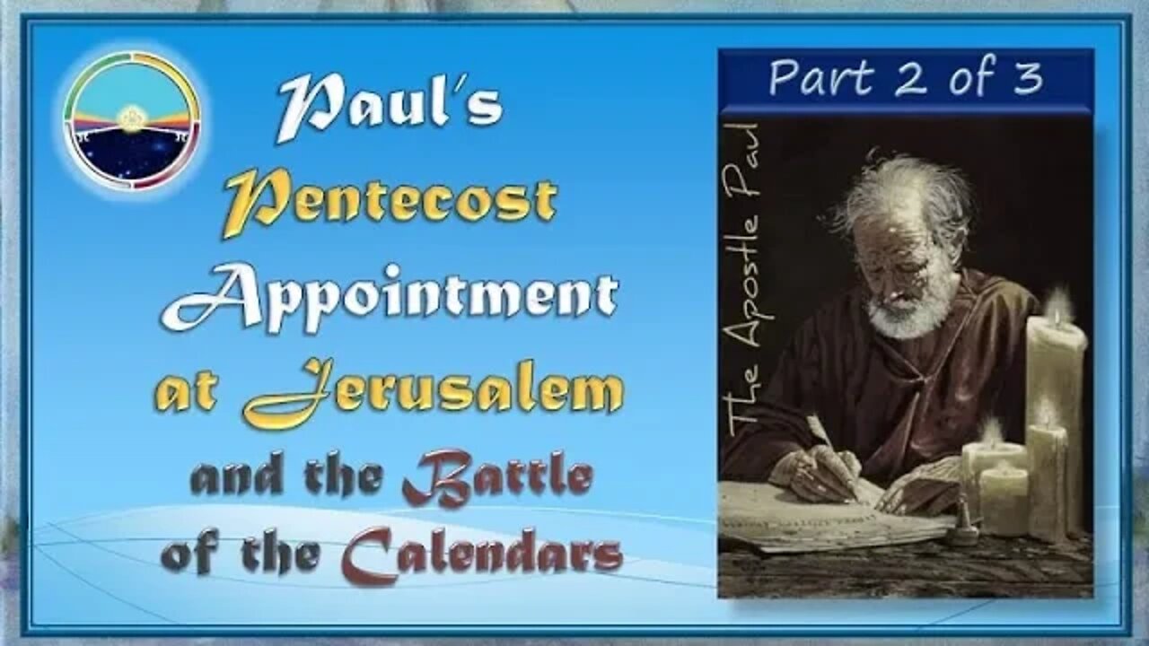 3.19 Pauls Pentecost Appointment at Jerusalem and the Battle of the Calendars Part 2 of 3