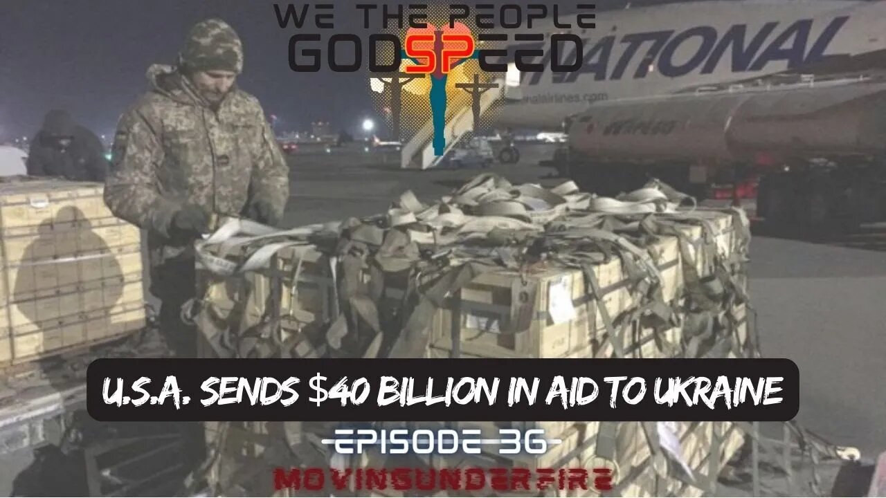 WE THE PEOPLE, Ep. #36: U.S.A. Sends $40 Billion to Ukraine