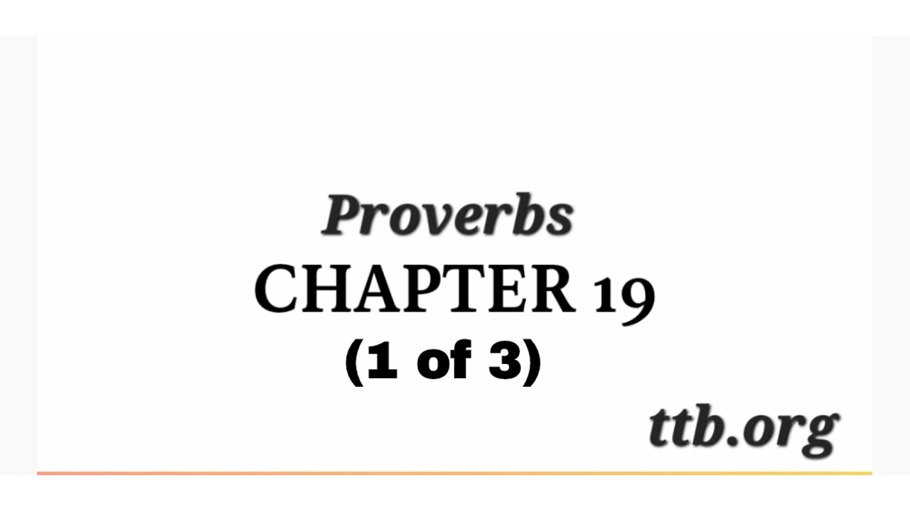 Proverbs Chapter 19 (Bible Study) (1 of 3)