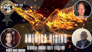 Ep. 12 – America Rising: Georgia: Grand Theft Election