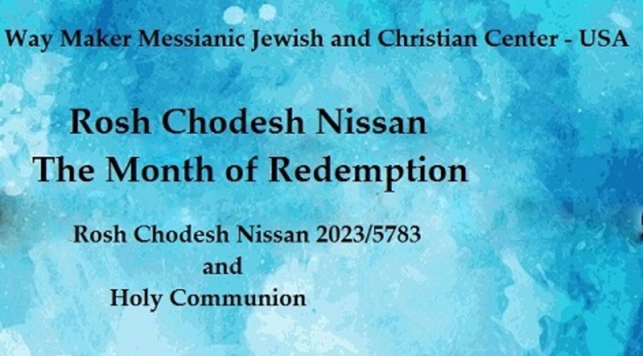 Way Maker Messianic Jewish and Christian Center – USA - Rosh Chodesh Nissan 2023-5783