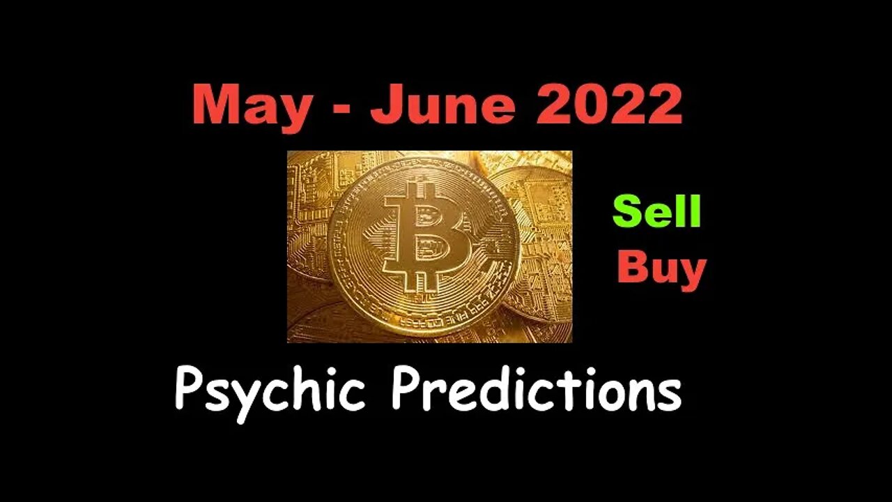 Bitcoin Psychic Prediction May - June 2022 | Buy Sell BTC 2025-2026 Forecast