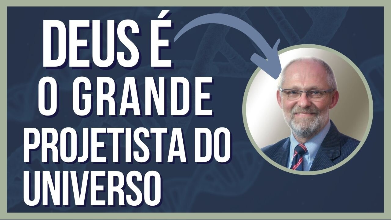 DEUS É O GRANDE PROJETISTA DO UNIVERSO