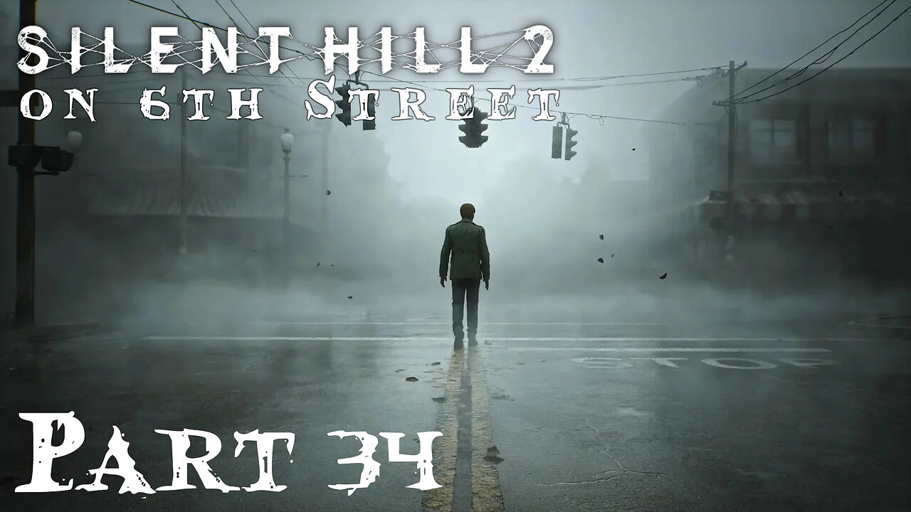 Silent Hill 2 Remake on 6th Street Part 34