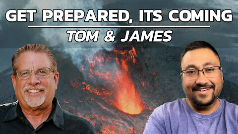 Get Prepared, It's Coming | Tom and James Prophecy Podcast