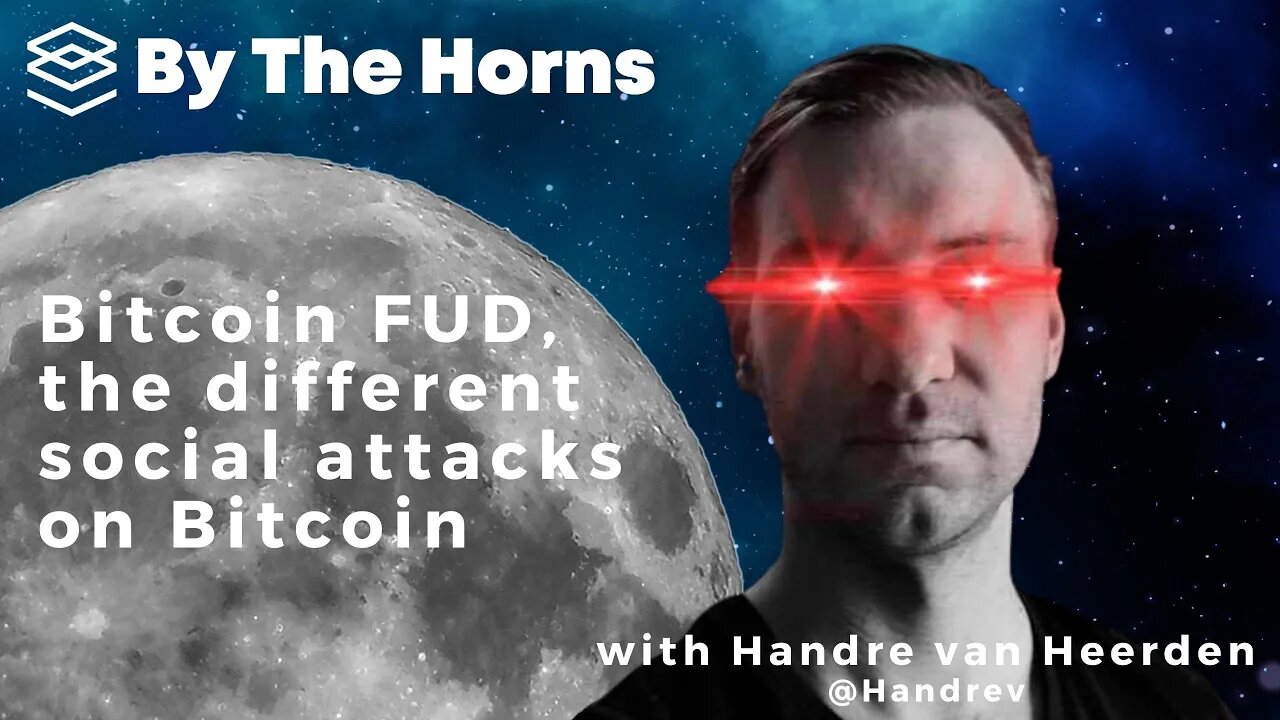 Bitcoin FUD & the different social attacks on Bitcoin with Handre van Heerden - By the Horns Ep. 12