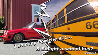 I sold my Porsche 911 and Bought a School Bus Ep3