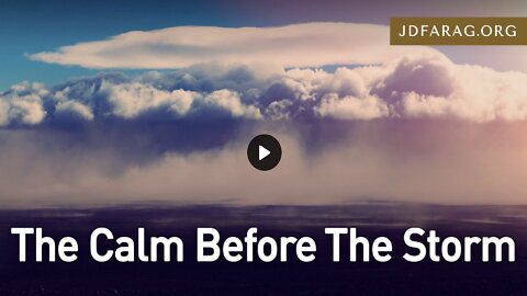 Prophecy Update - The Calm Before the Storm - JD Farag