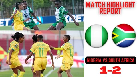 Nigeria vs South Africa 1-2 Highlights Match Reaction Women Afcon Super Falcons Banyana 2022 News