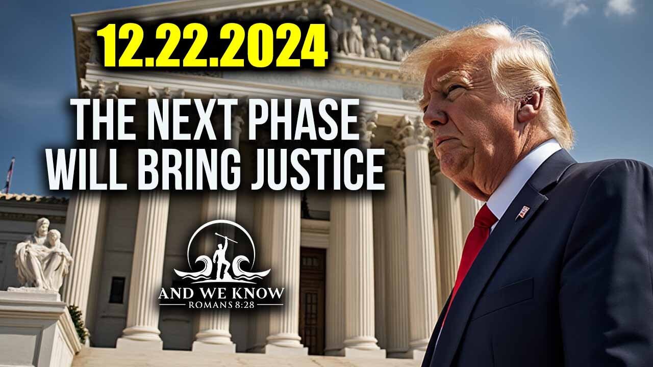 And We Know 12.22.24 - Trump & Military, Next PHASE brings JUSTICE, The Hard Part is Coming to