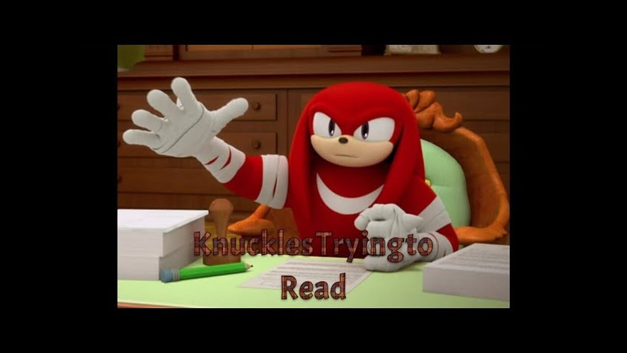 Knuckles Trying To Read - LiseMiniParody