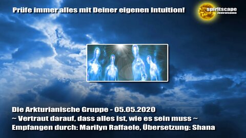 Die Arkturianische Gruppe ~ Vertraut darauf, dass alles ist, wie es sein muss ~