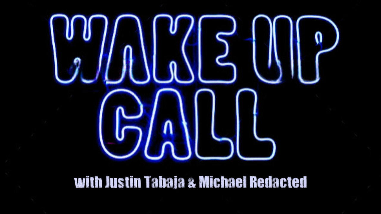 Wake Up Call with Justin Tabaja & Michael Redacted