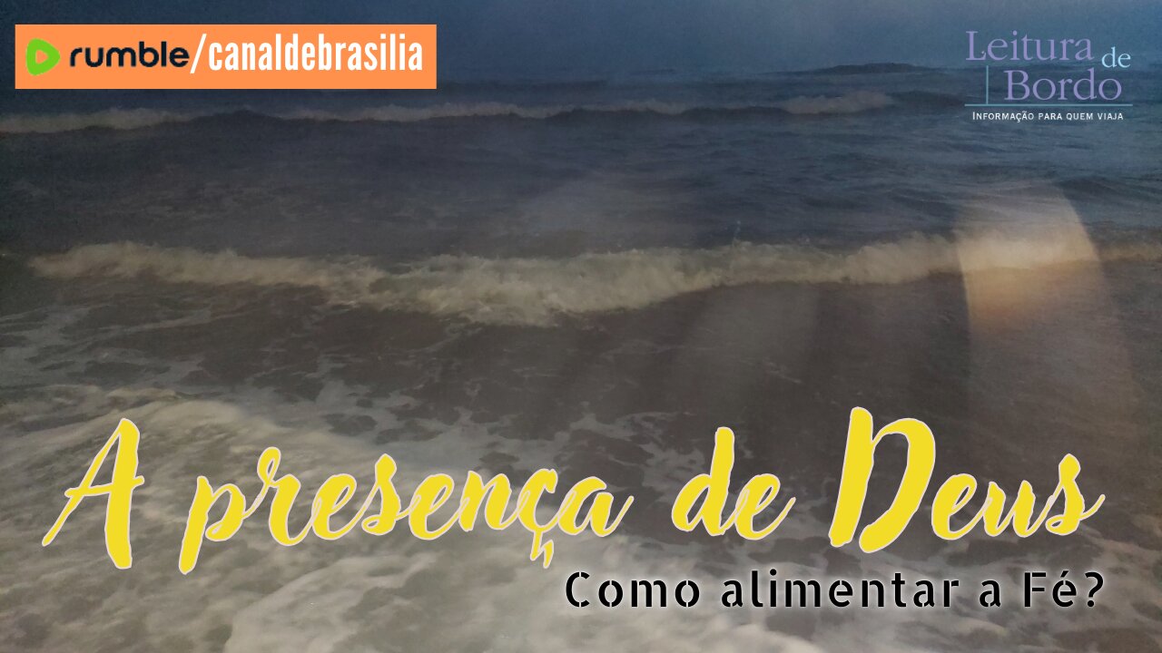 A presença de Deus LX - Como alimentar a Fé?