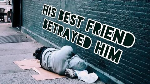 Man Left Homeless After Being Betrayed By His Best Friend - reaction