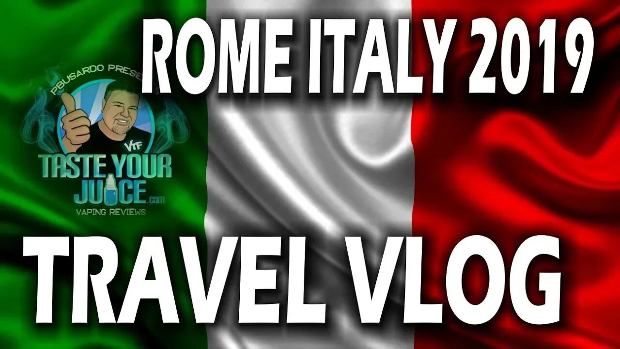 A PBusardo Video - The Rome Italy 2019 Trip Vlog