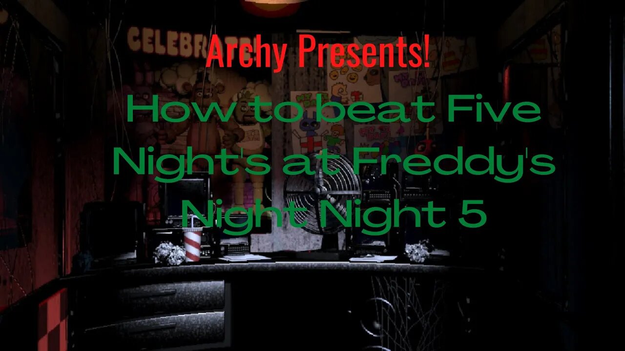 How To Beat Five Nights at Freddy's Night Five!