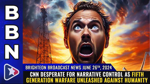 BBN, June 26, 2024 – CNN desperate for narrative control as FIFTH GENERATION WARFARE..